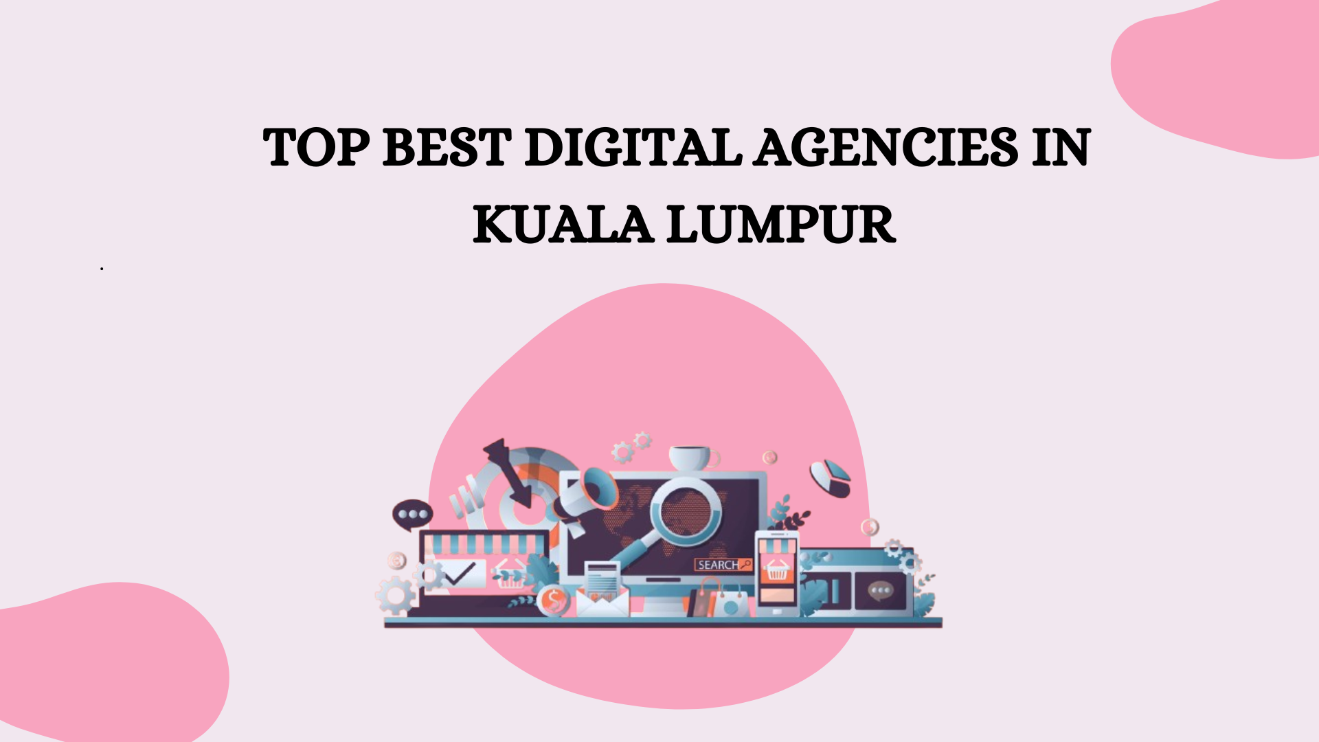 Top Best Digital Agencies in Kuala Lumpur