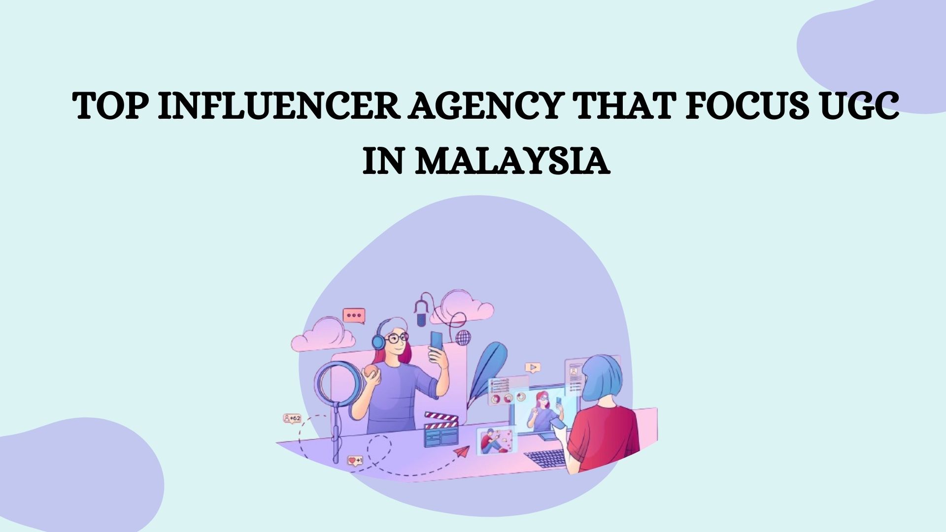 Influencer agency that focus UGC in Malaysia