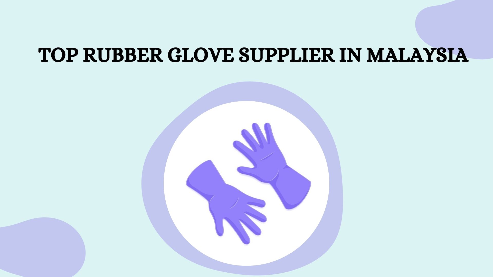 Rubber Glove Supplier In Malaysia