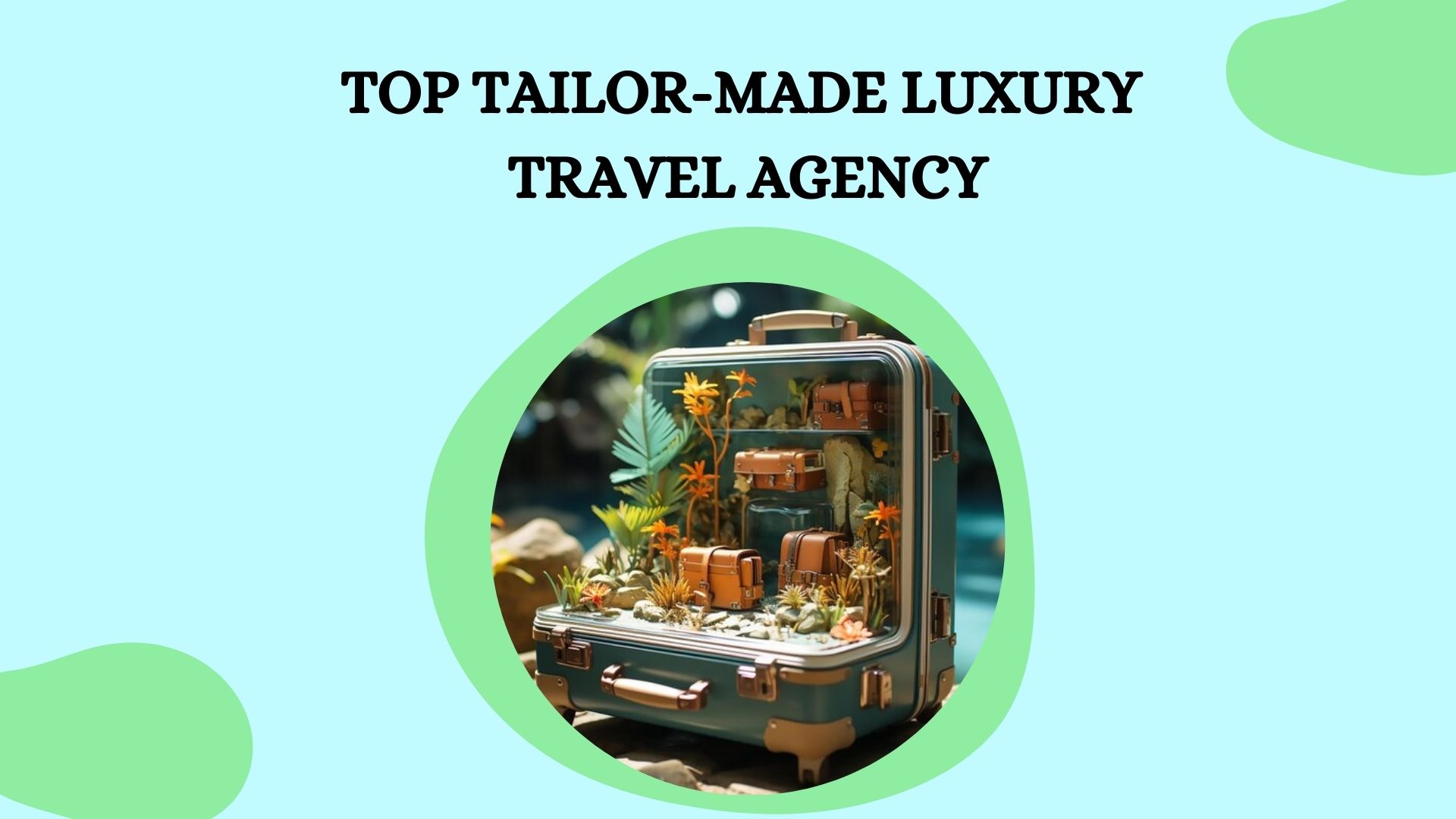 Top 10 Tailor-Made Luxury Travel Agency