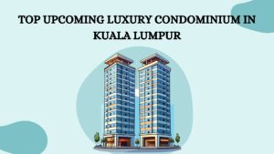 Top five upcoming condominium in kl